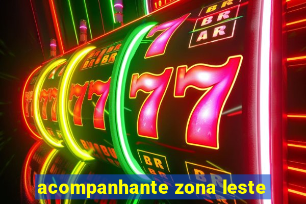 acompanhante zona leste